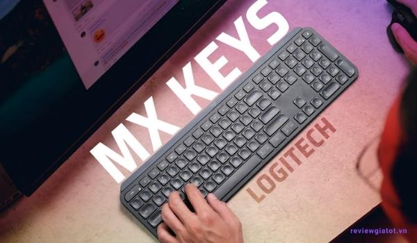 Bàn phím Logitech MX Keys đem đến trải nghiệm làm việc hoàn hảo